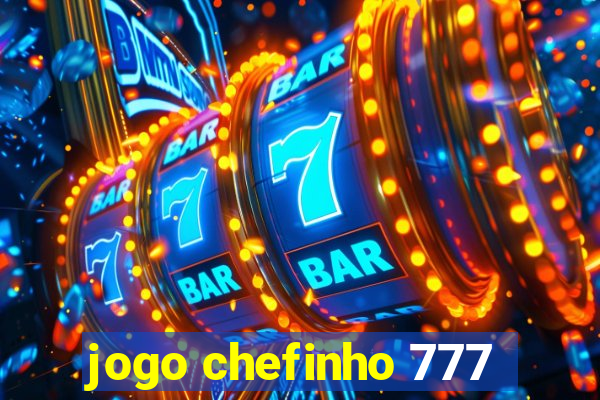 jogo chefinho 777